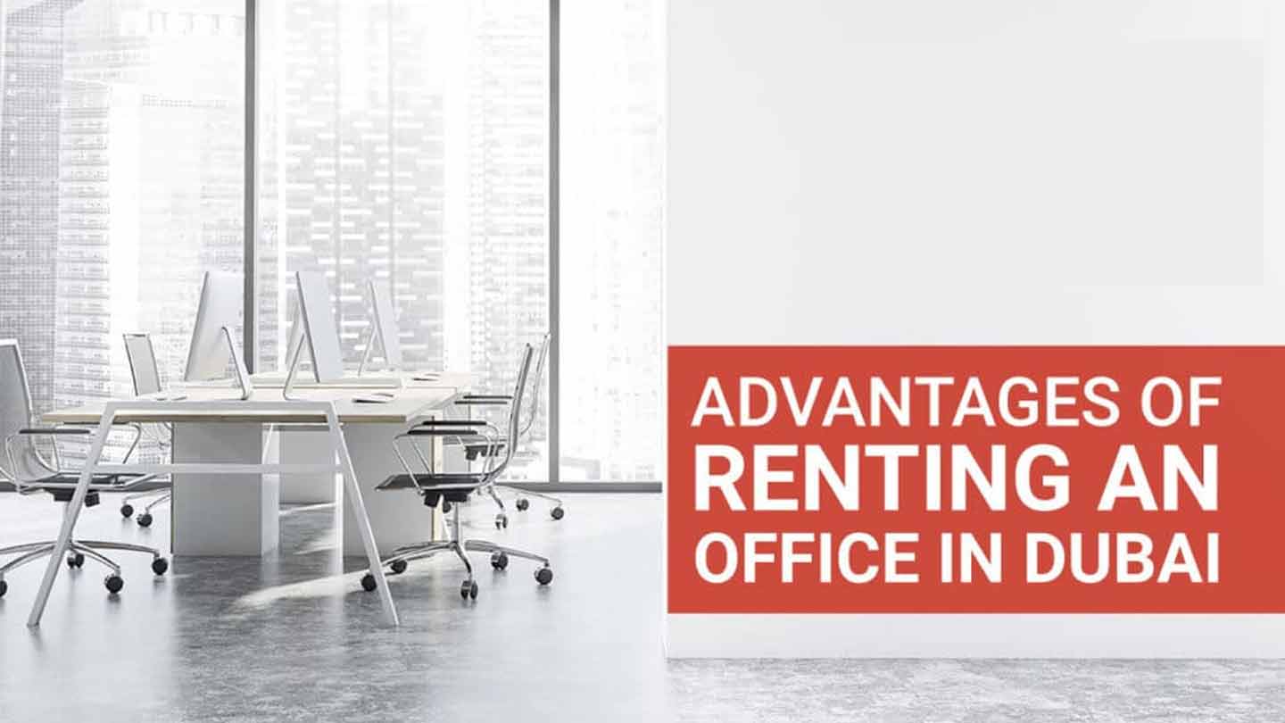 Advantages of Renting an Office in Dubai