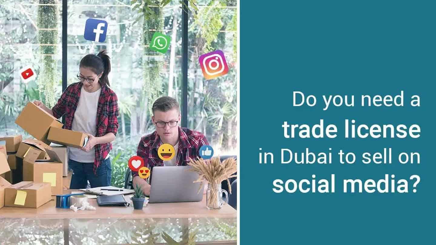 Do You Need Trade License in Dubai to Sell on Social Media