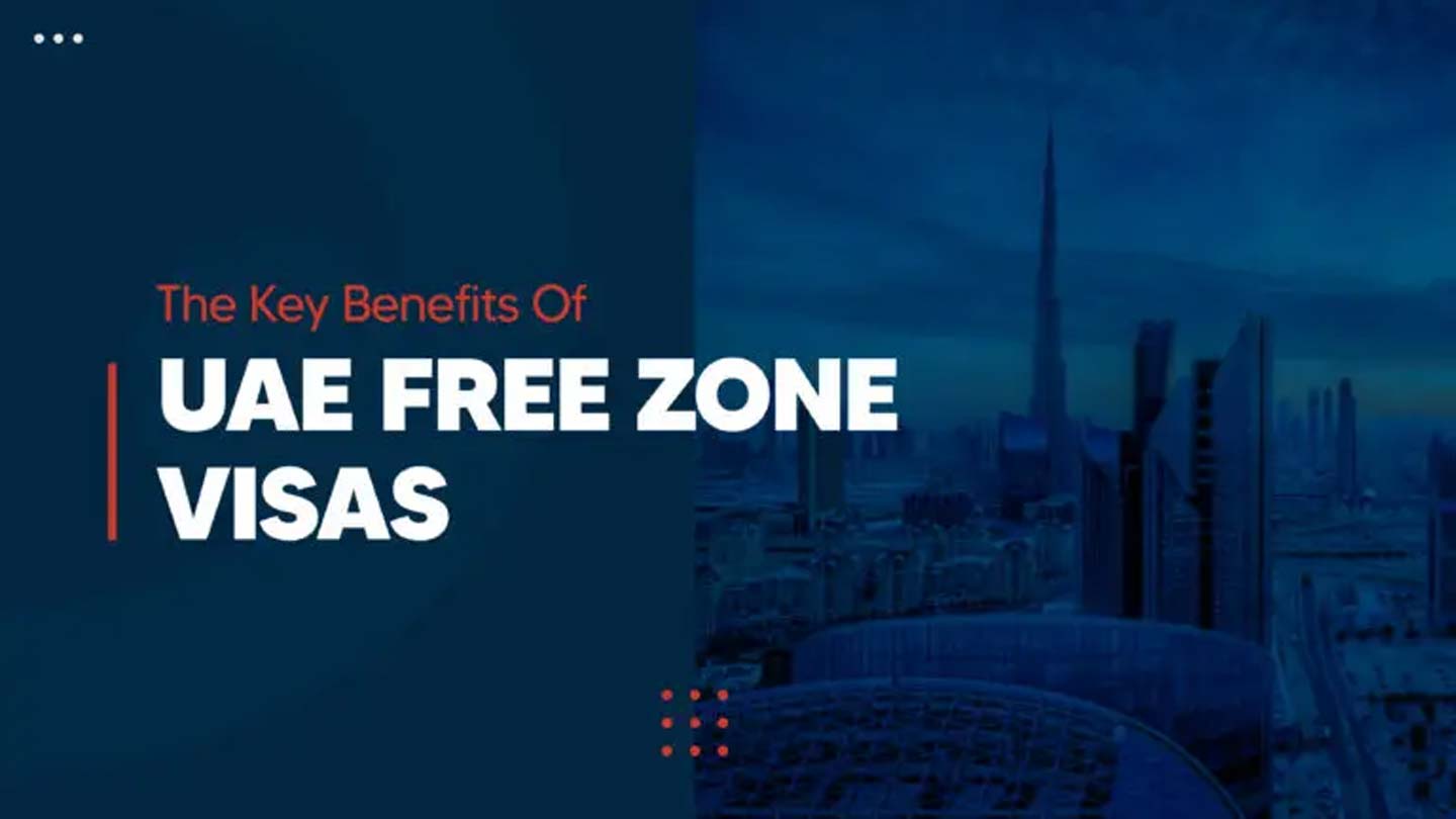 Key Benefits of UAE Free Zone Visas