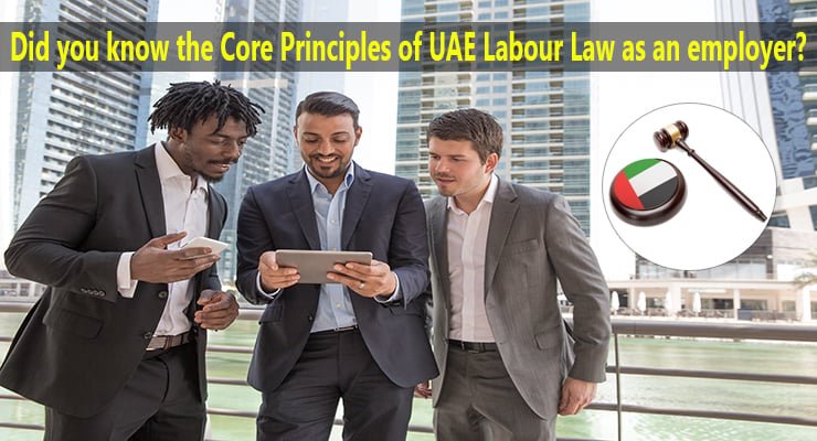 Did you know the Core Principles of UAE Labour Law as an employer?
