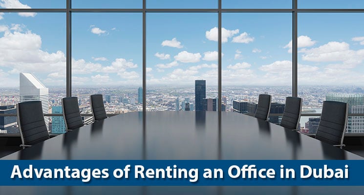 Advantages of Renting an Office in Dubai
