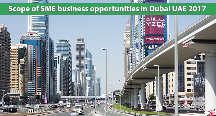 Scope of SME business opportunities in Dubai UAE 2017