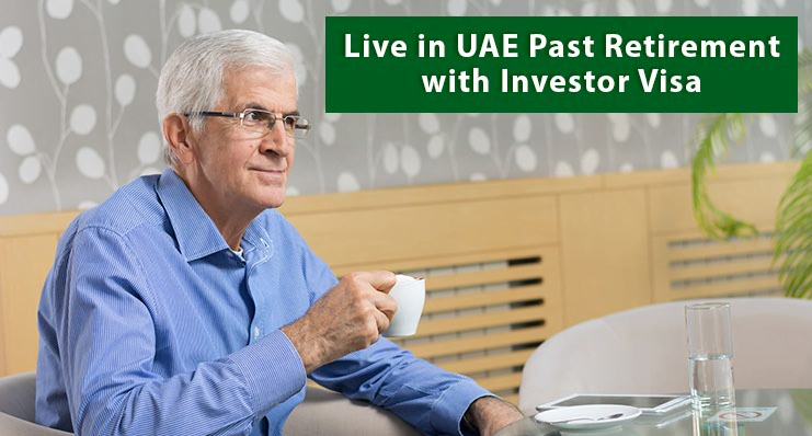 Live in UAE Past Retirement with UAE Investor Visa