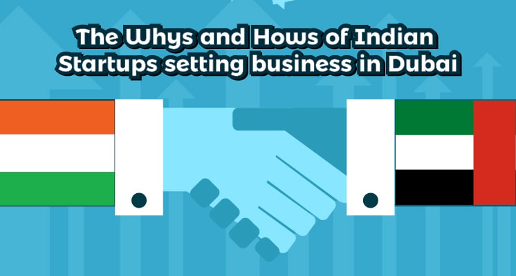 The Whys and Hows of Indian startups setting business in Dubai