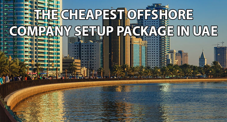 The cheapest offshore company setup package in UAE