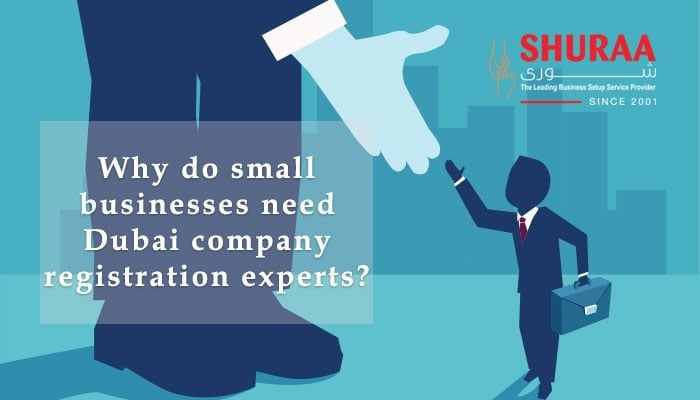 Why do small businesses need Dubai company registration experts?