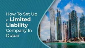 How to set up a limited liability company in Dubai