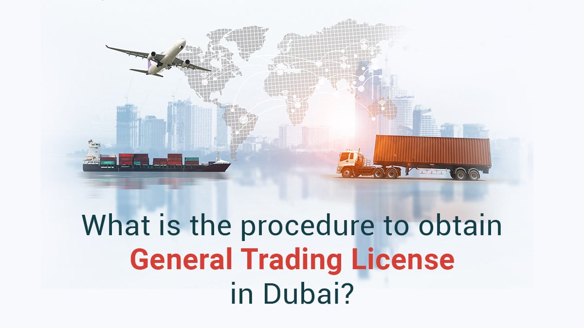 Procedure to obtain General Trading License in Dubai