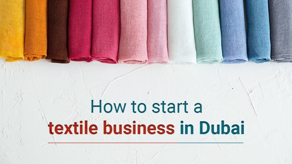 How to start a textile business in Dubai