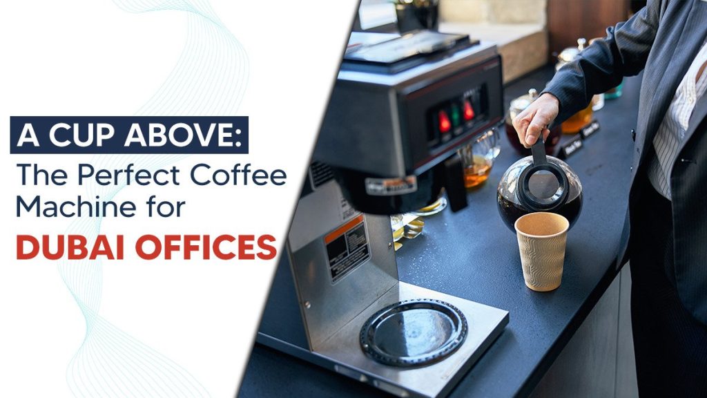 Best Office Coffee Machines in Dubai, UAE