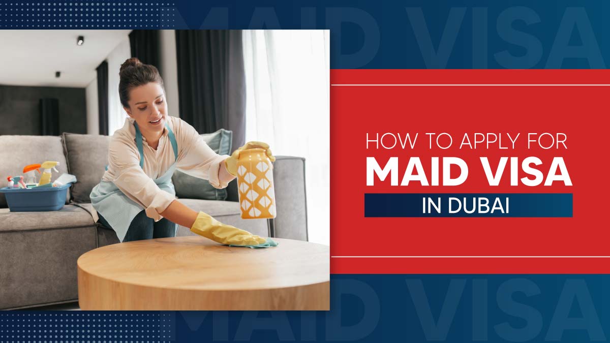 How to Apply for a Maid Visa in Dubai