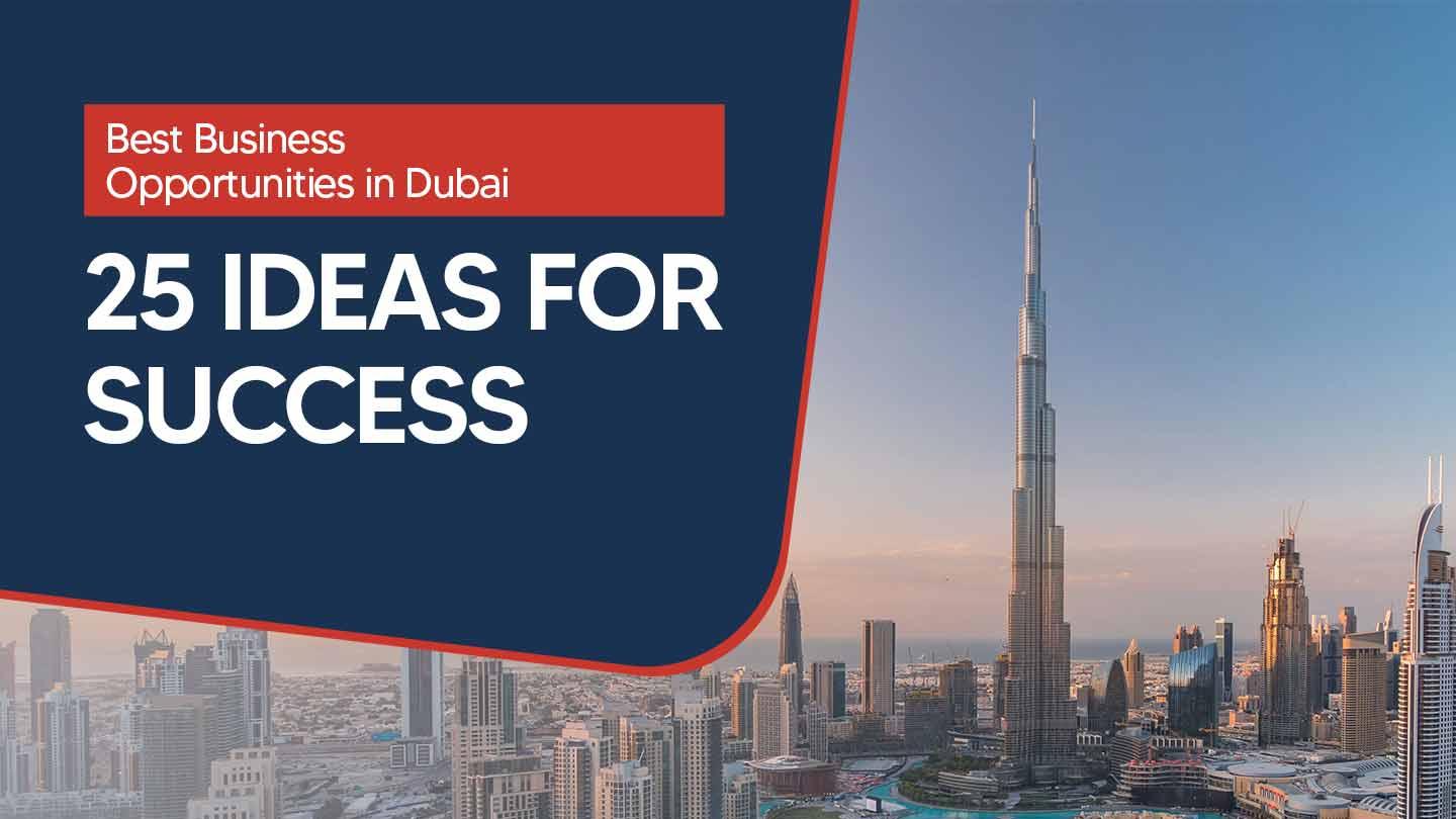 25 Profitable Business Opportunities in Dubai for 2026