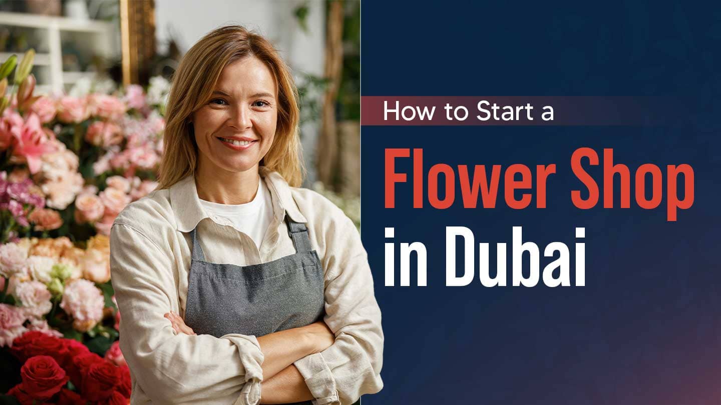 How to Start a Flower Shop in Dubai – 2025 Guide