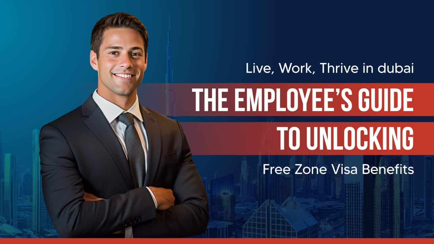 Dubai Free Zone Visa Benefits for Employees