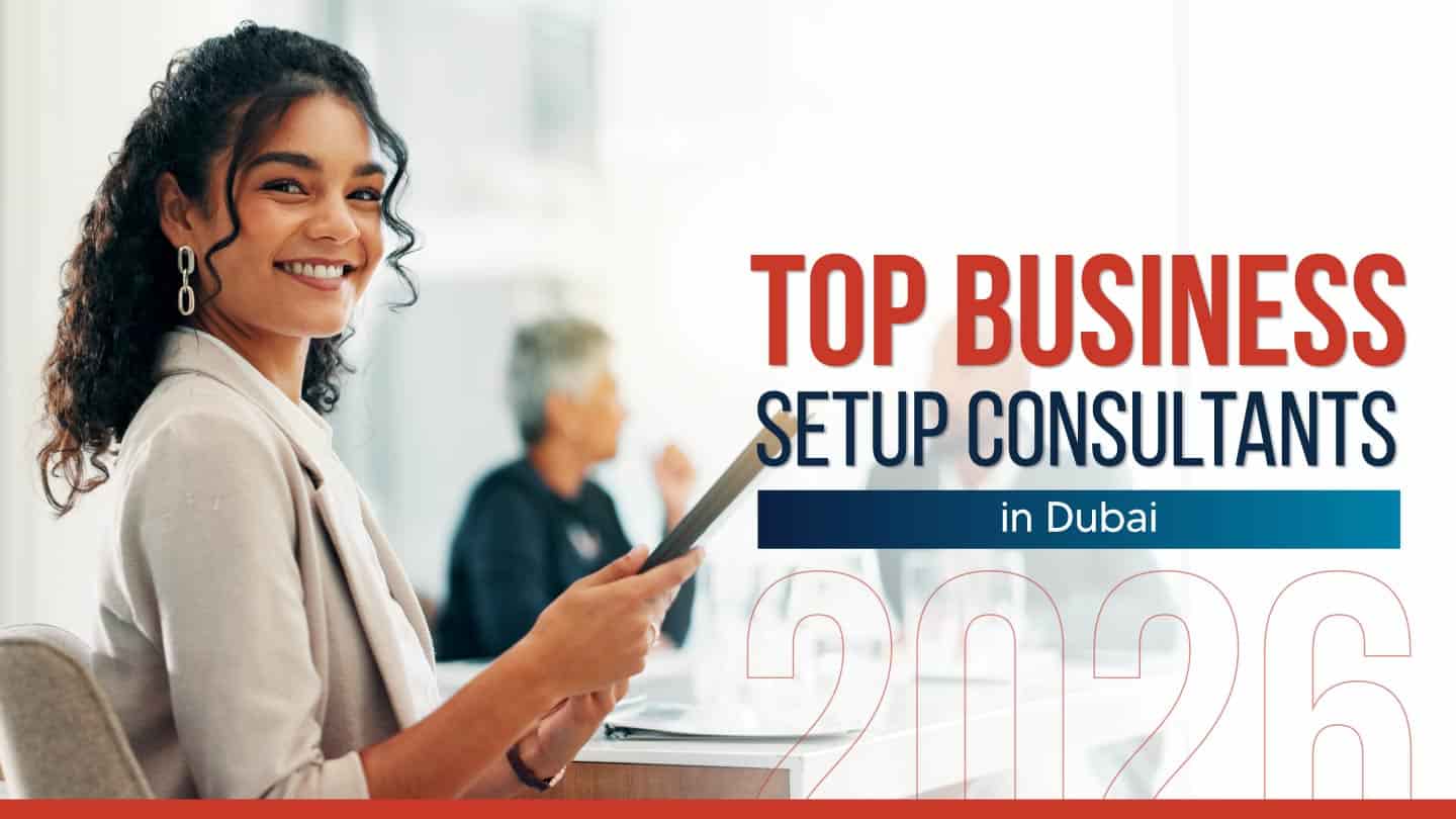 Top business setup consultants in Dubai, UAE