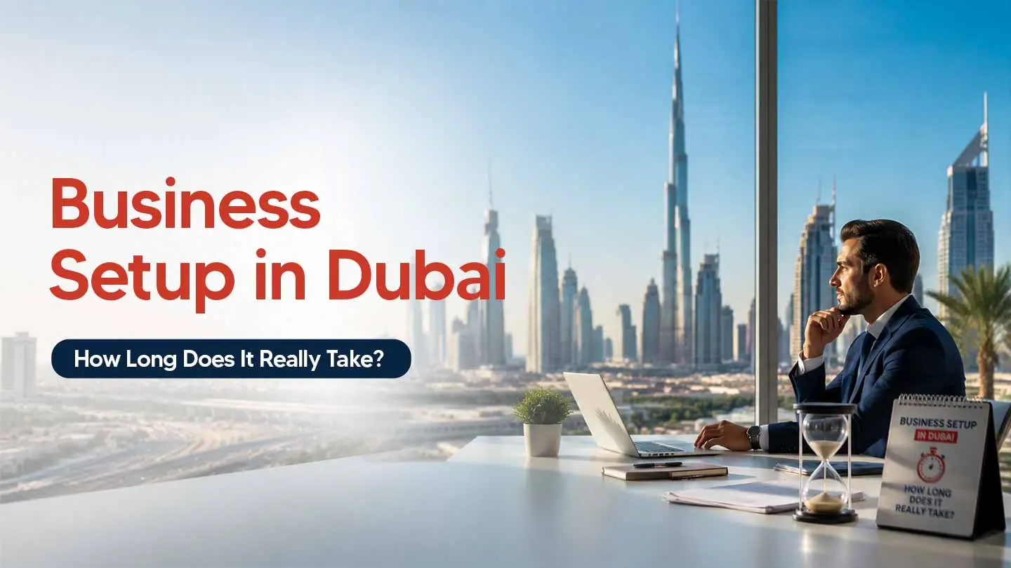 How Long Does It Take to Start a Business in Dubai in 2026?
