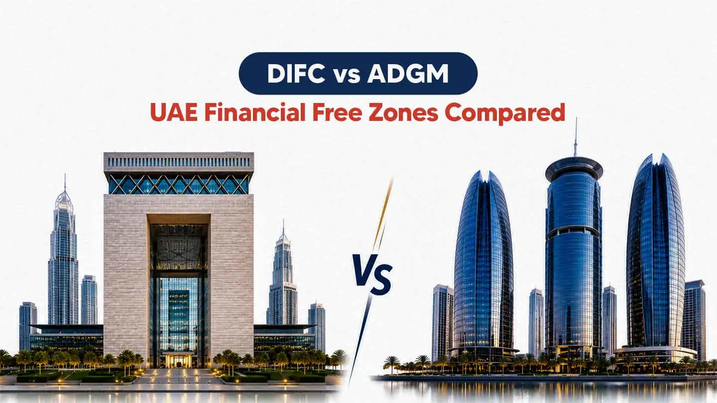 DIFC vs ADGM: Which Financial Freezone is Right for Your Business?